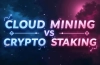 cloud mining vs crypto staking in 2025
